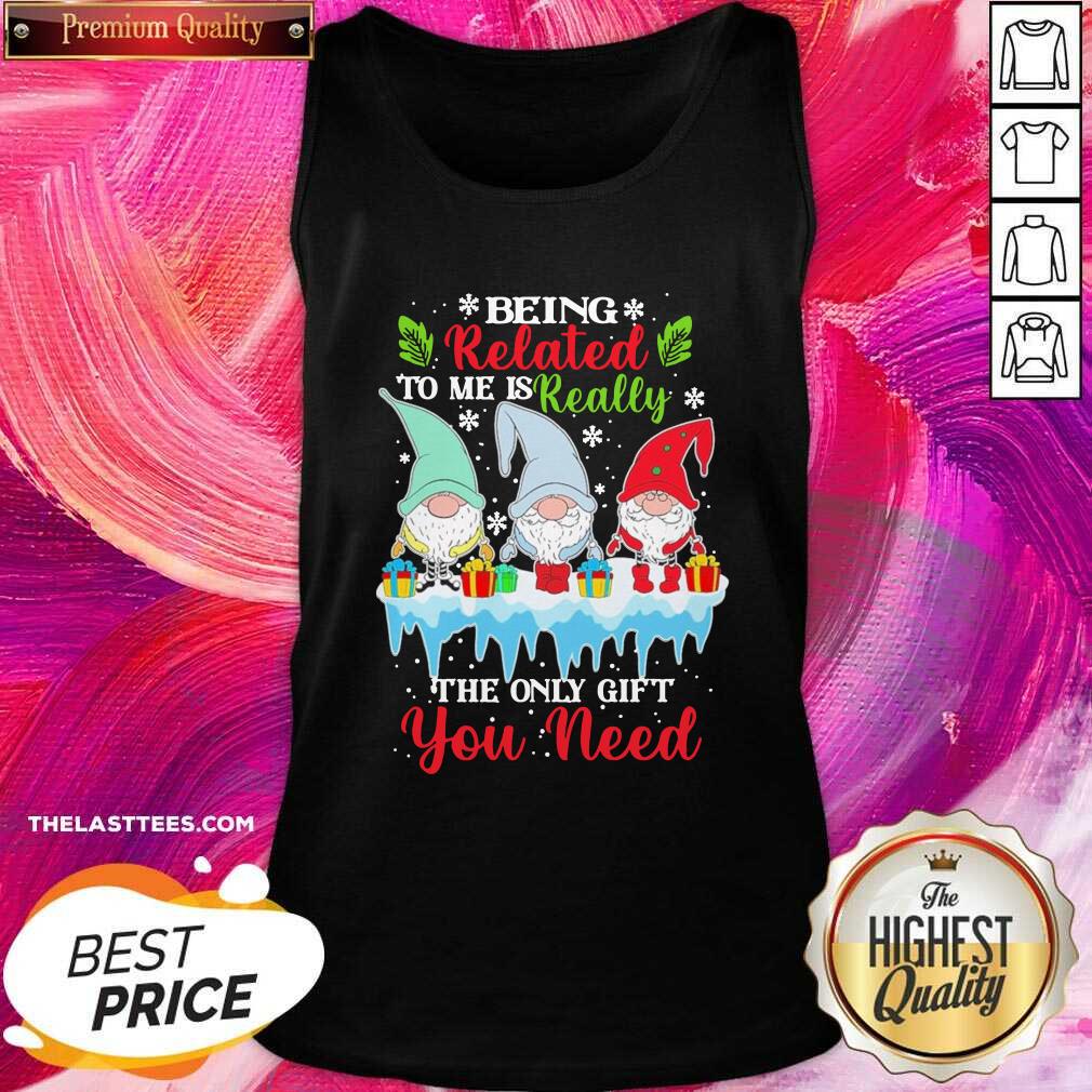 Love Gnomes Being Related To Me Is Really The Only Gift You Need Merry Christmas Shirt - Image 3