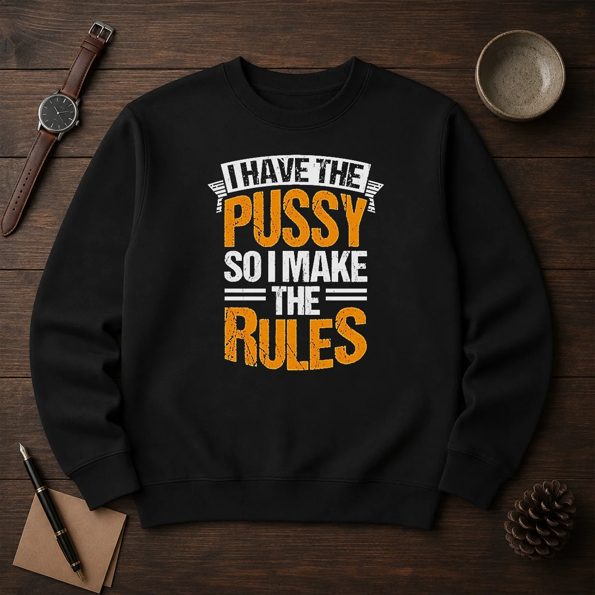 Premium I Have The Pussy Soii Make The Rules Shirt - Image 7