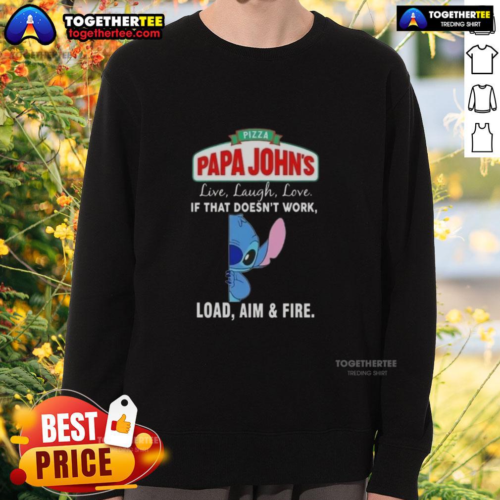 Premium Stitch X Pizza Papa John's Live Laugh Love If That Doesn't Work Load Aim And Fire T-Shirt - Image 5
