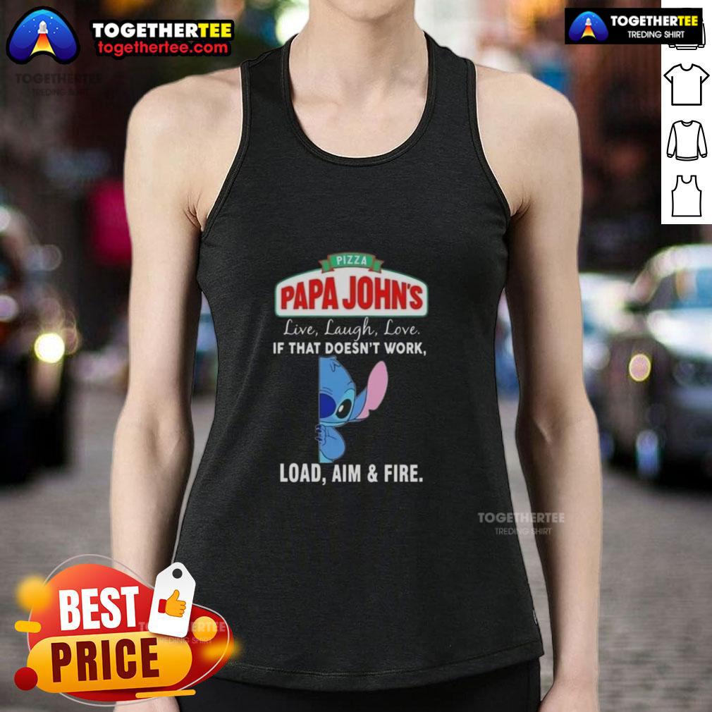 Premium Stitch X Pizza Papa John's Live Laugh Love If That Doesn't Work Load Aim And Fire T-Shirt - Image 4