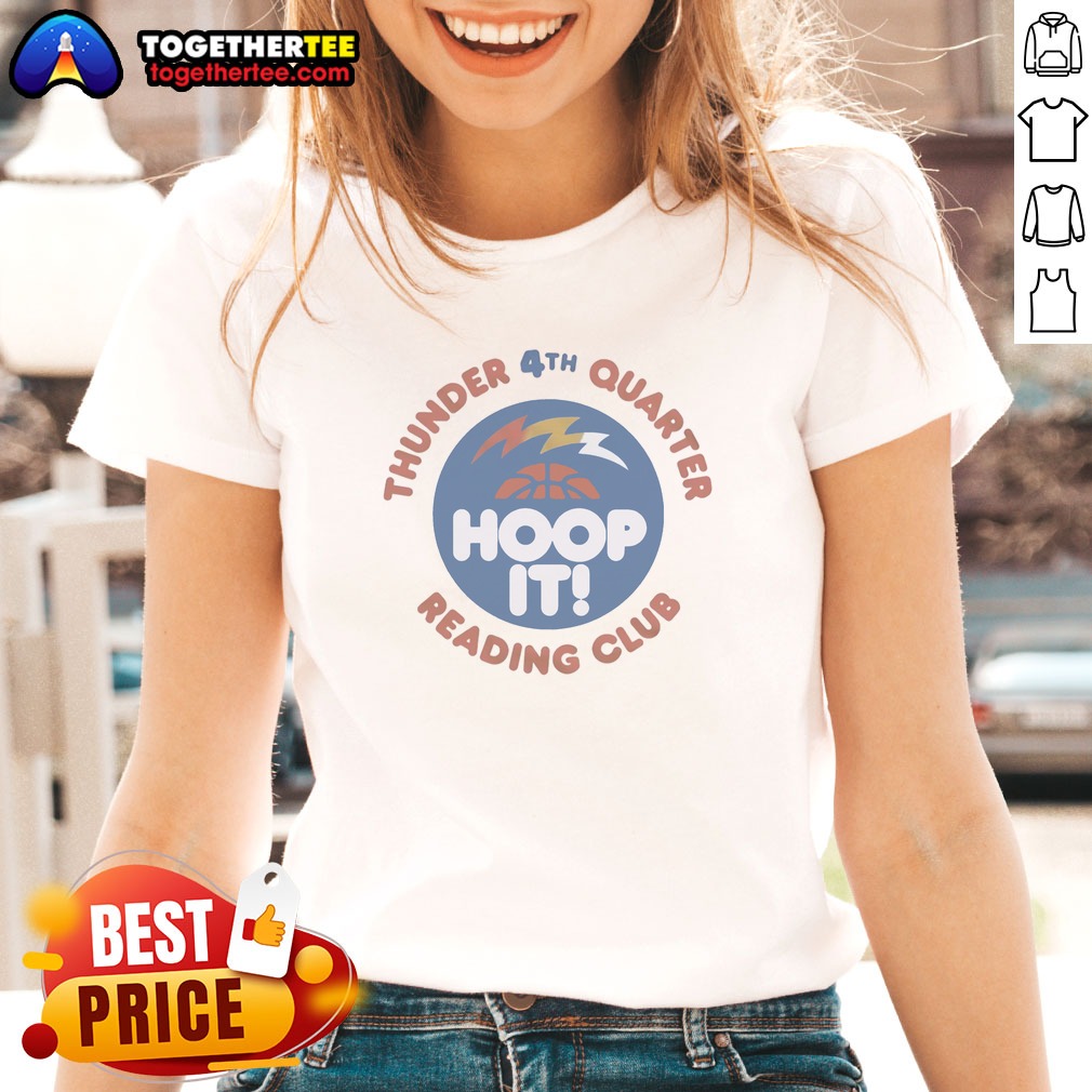 Funny Thunder 4th Quarter Hoop It Reading Club Oklahoma City Thunder Basketball Shirt - Image 3