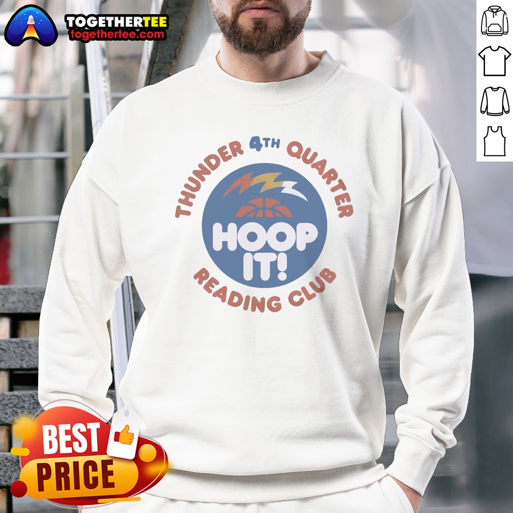 Funny Thunder 4th Quarter Hoop It Reading Club Oklahoma City Thunder Basketball Shirt - Image 4