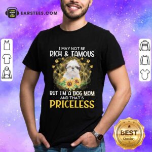Good Standard Poodle I May Not Be Rich And Famous But I'm A Dog Mom And That's Priceless Shirt