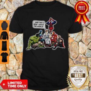 Awesome NURSE AND SUPERHEROES AND THATS HOW I SAVED THE WORLD Shirt