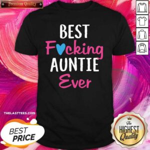 Beautiful Best Fucking Auntie Ever Shirt