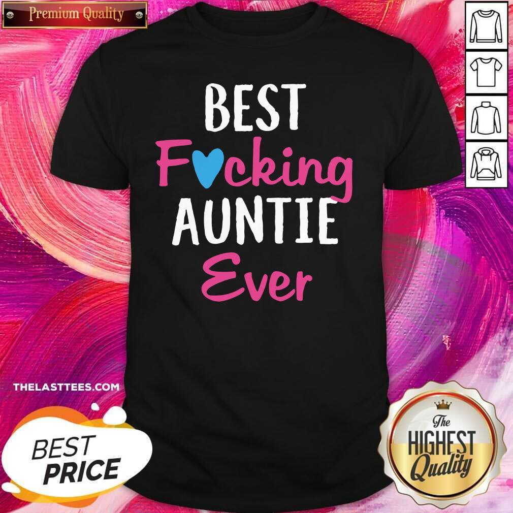 Beautiful Best Fucking Auntie Ever Shirt