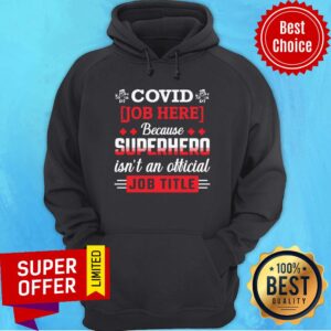 Alternative view of Covid Job Here Because Superhero Isn't An Official Job Title Shirt