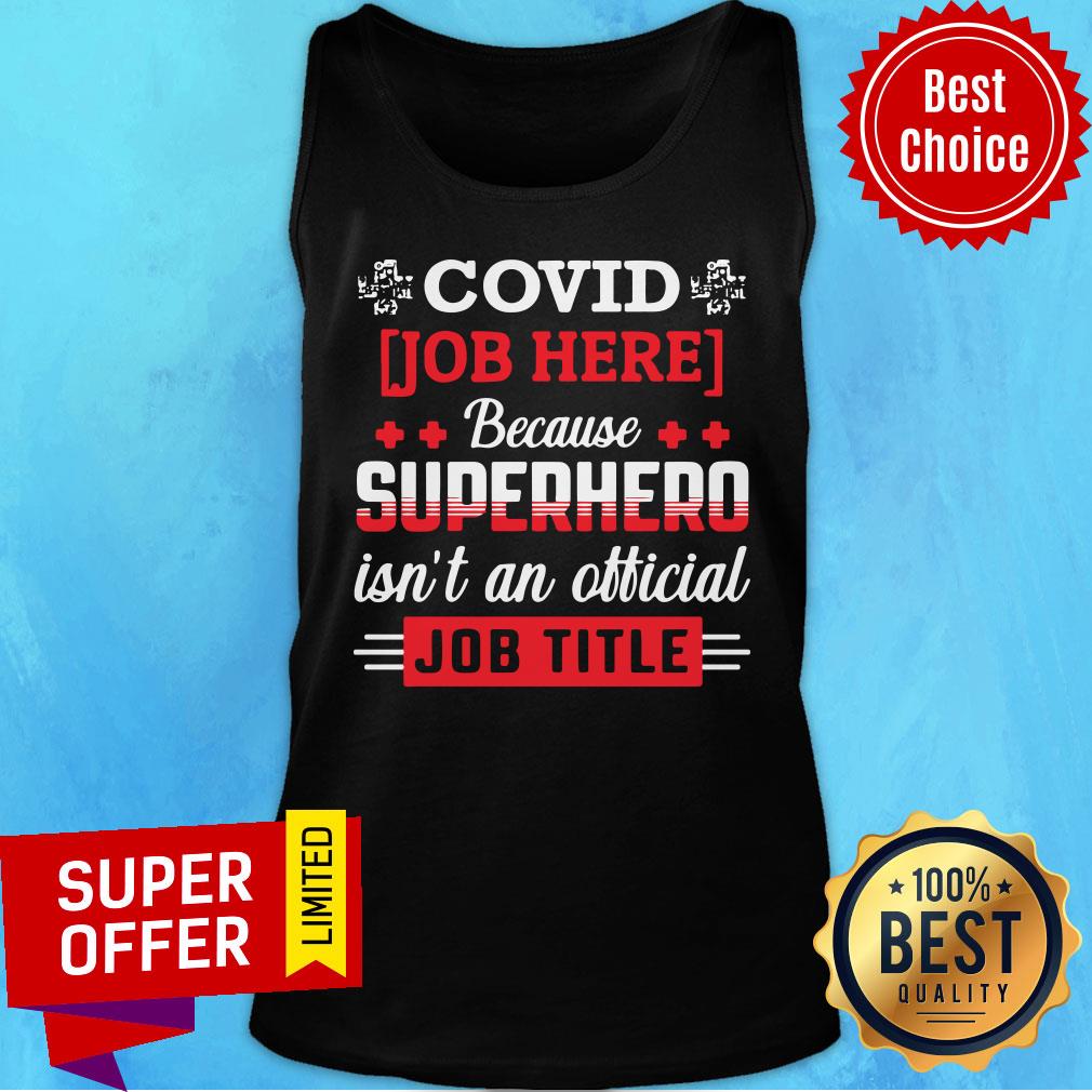 Covid Job Here Because Superhero Isn't An Official Job Title Shirt - Image 3