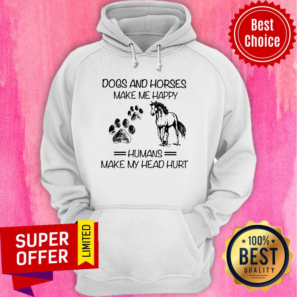 Dogs And Horses Make Me Happy Humans Make My Head Hurt Shirt - Image 2
