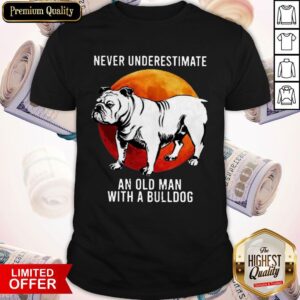 Never Underestimate An Old Man With A Bulldog Moon Shirt