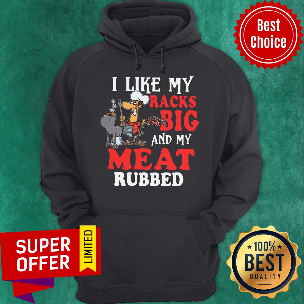 Official I Like My Racks Big And My Meat Rubbed Shirt - Image 3