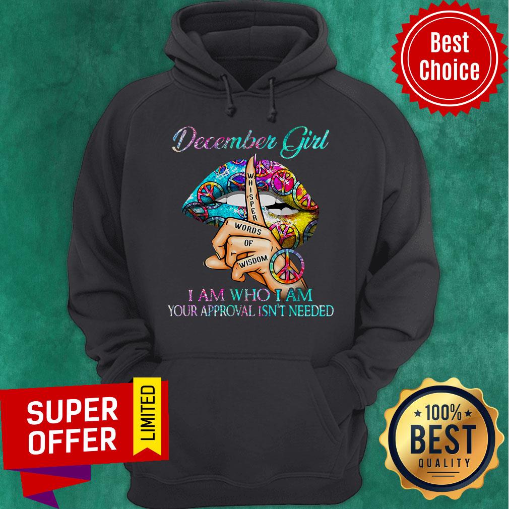 Premium Hippie Slip December Girl I Am Who I Am Your Approval Isn’t Needed Shirt - Image 3