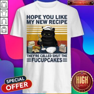 Hope You Like My New Recipe They're Called Shut The Fucupcakes Cat Vintage Retro Shirt