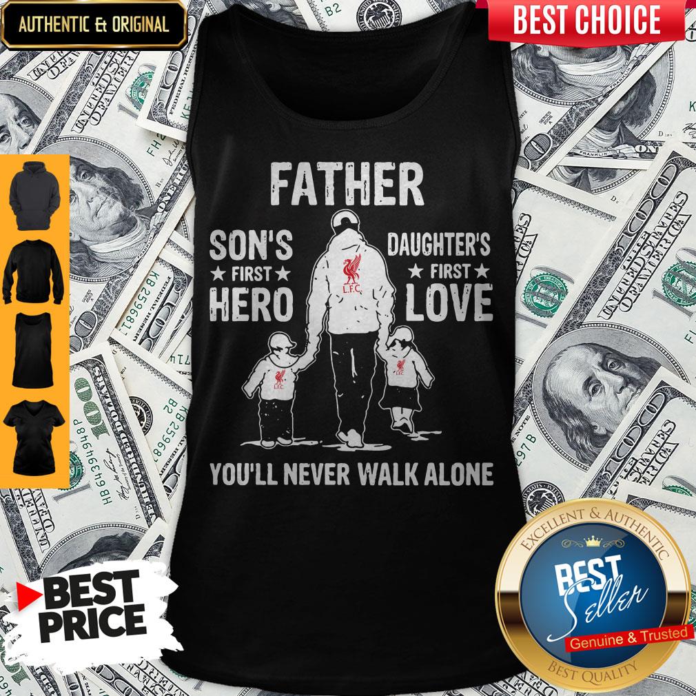 LFC Father Son's First Hero Daughters First Love You'll Never Walk Alone Shirt - Image 5