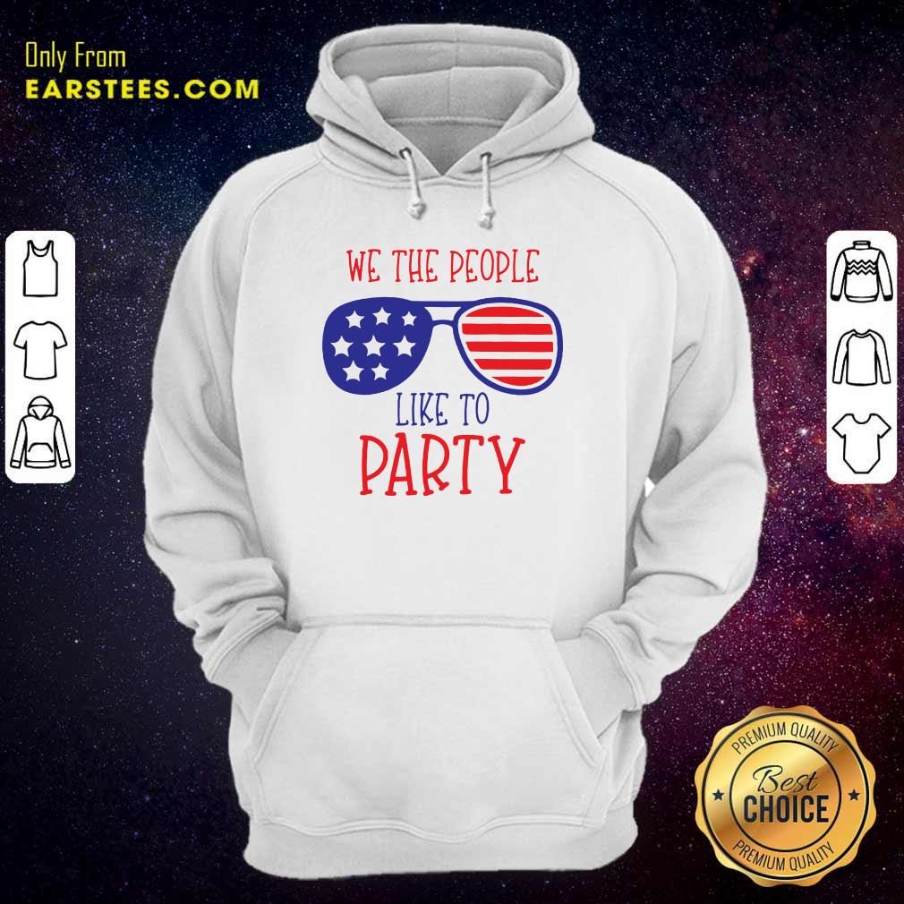 We The People Like To Party Glasses American Flag 4th Of July Shirt - Image 4