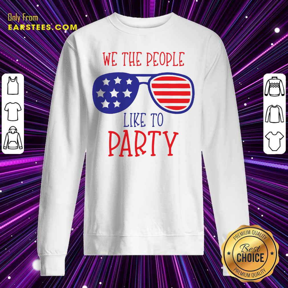 We The People Like To Party Glasses American Flag 4th Of July Shirt - Image 3