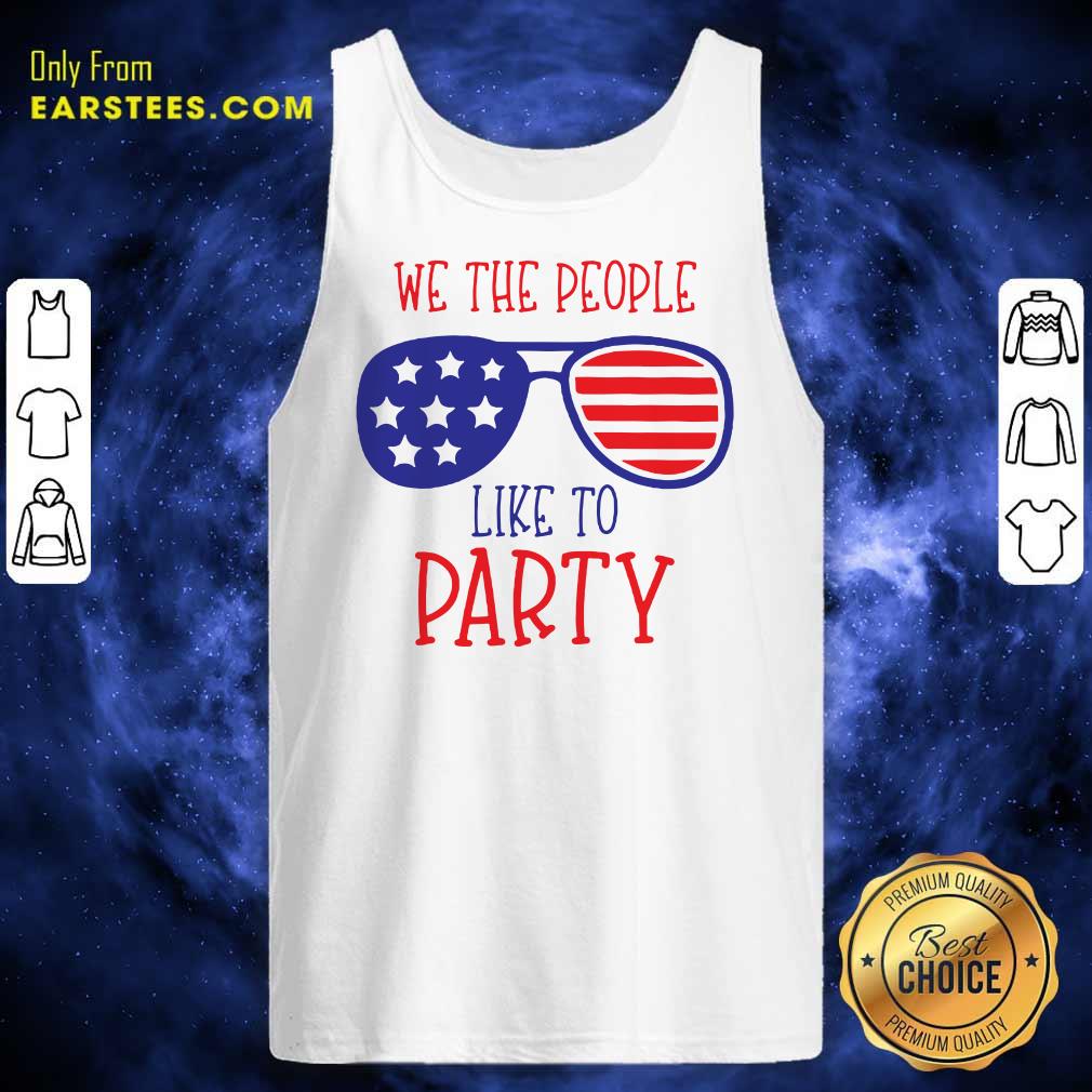 We The People Like To Party Glasses American Flag 4th Of July Shirt - Image 2