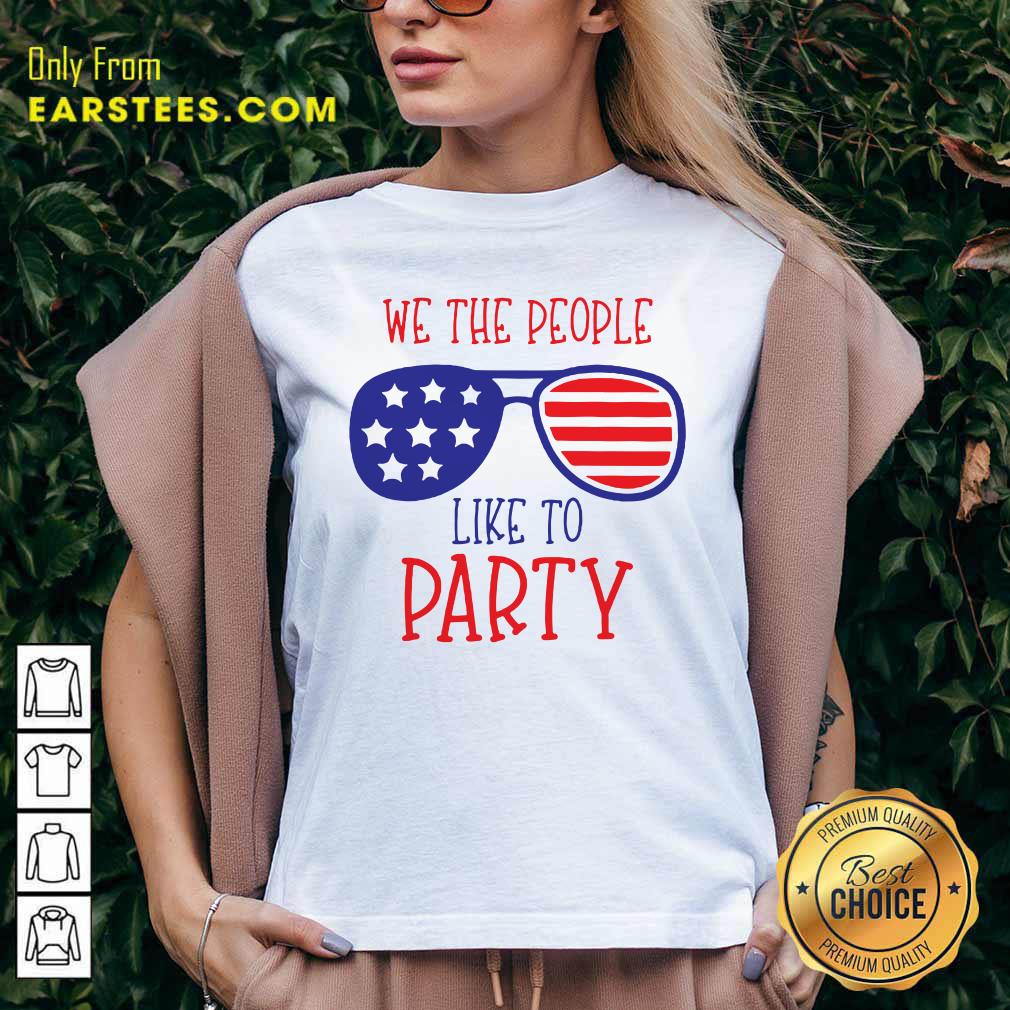 We The People Like To Party Glasses American Flag 4th Of July Shirt - Image 5