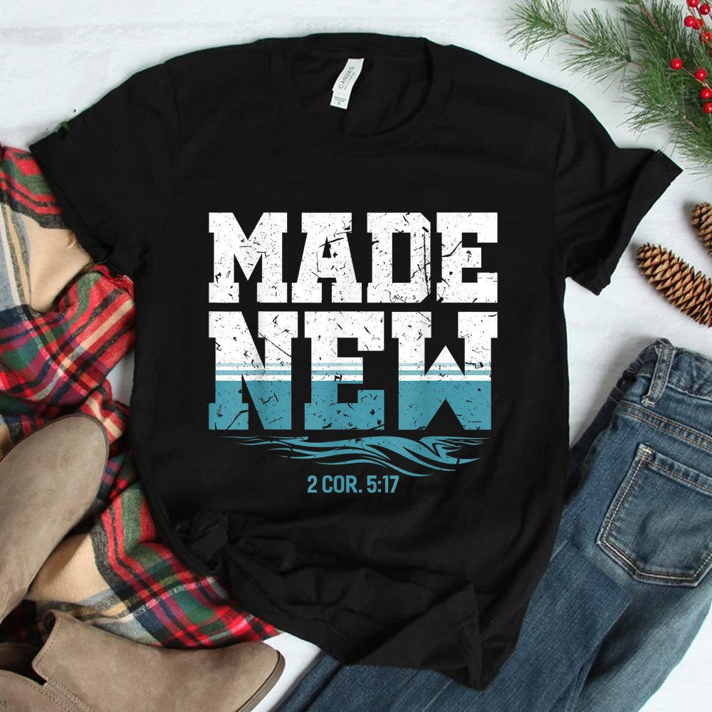 Made New Baptism Shirt Christian Shirt