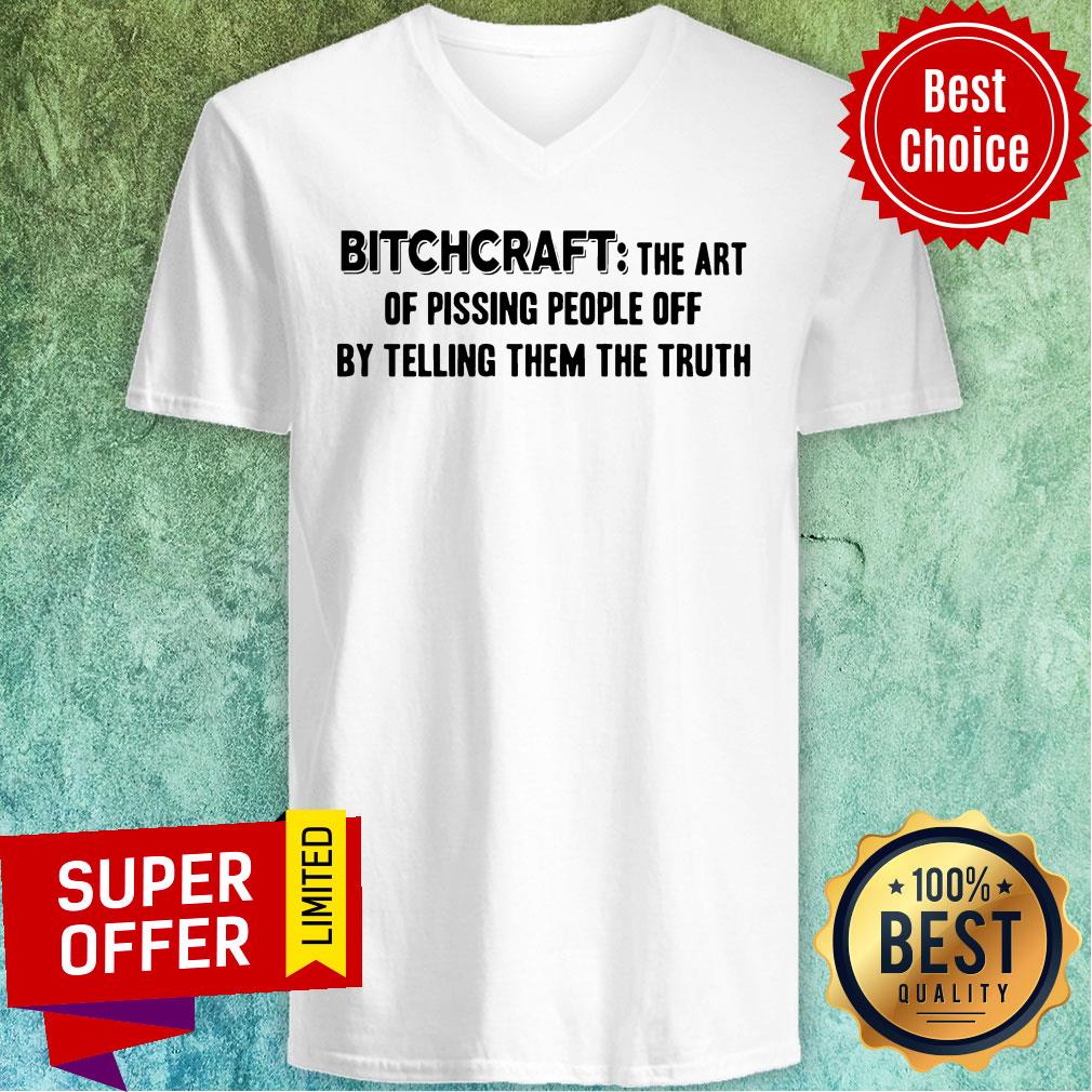 Premium Bitchcraft The Art Of Pissing People Off By Telling Them The Truth Shirt - Image 4
