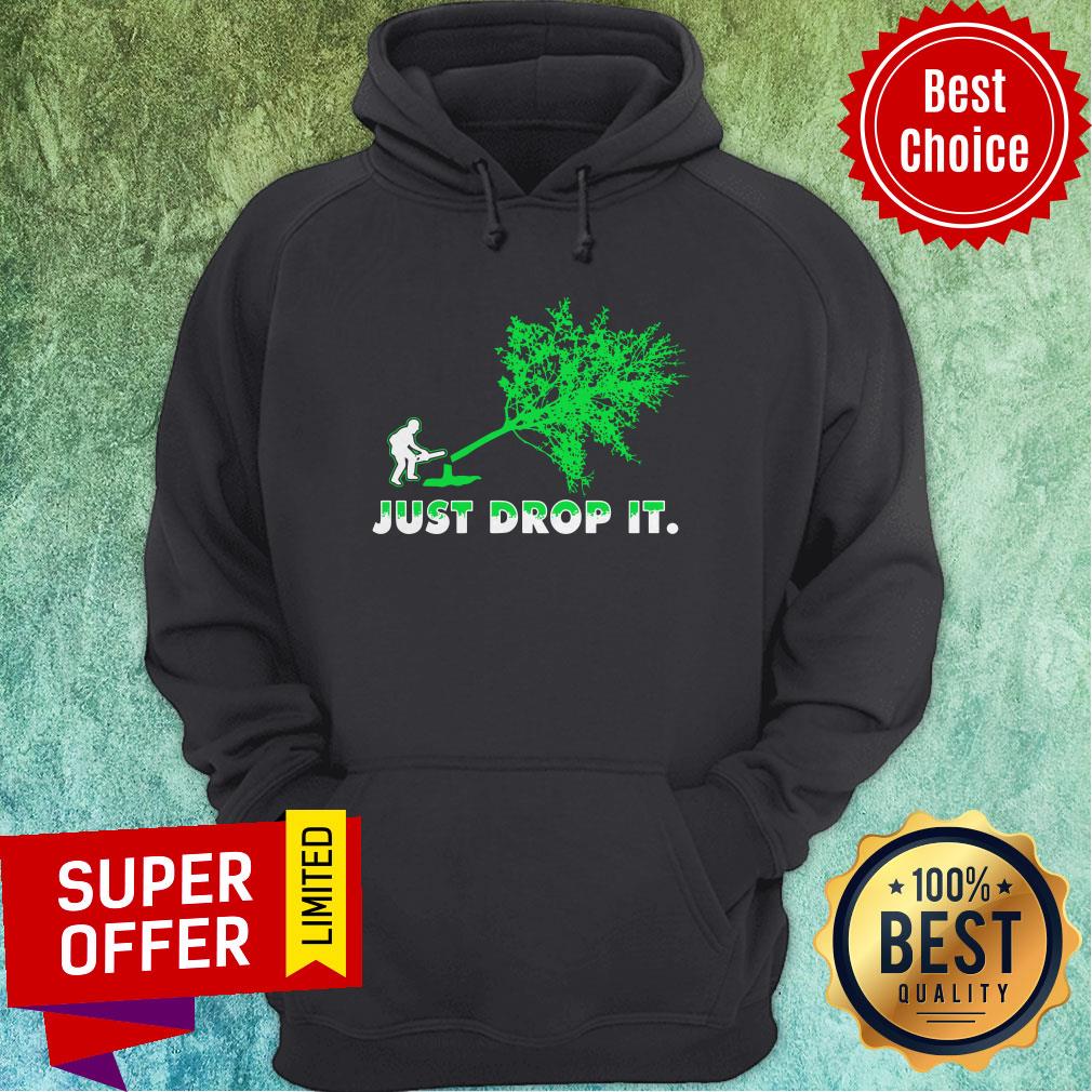 Top Arborist Just Drop It Shirt - Image 3