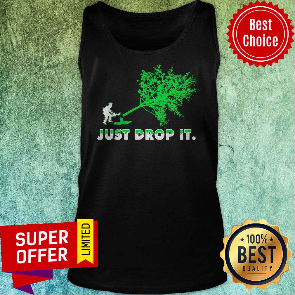 Top Arborist Just Drop It Shirt - Image 5