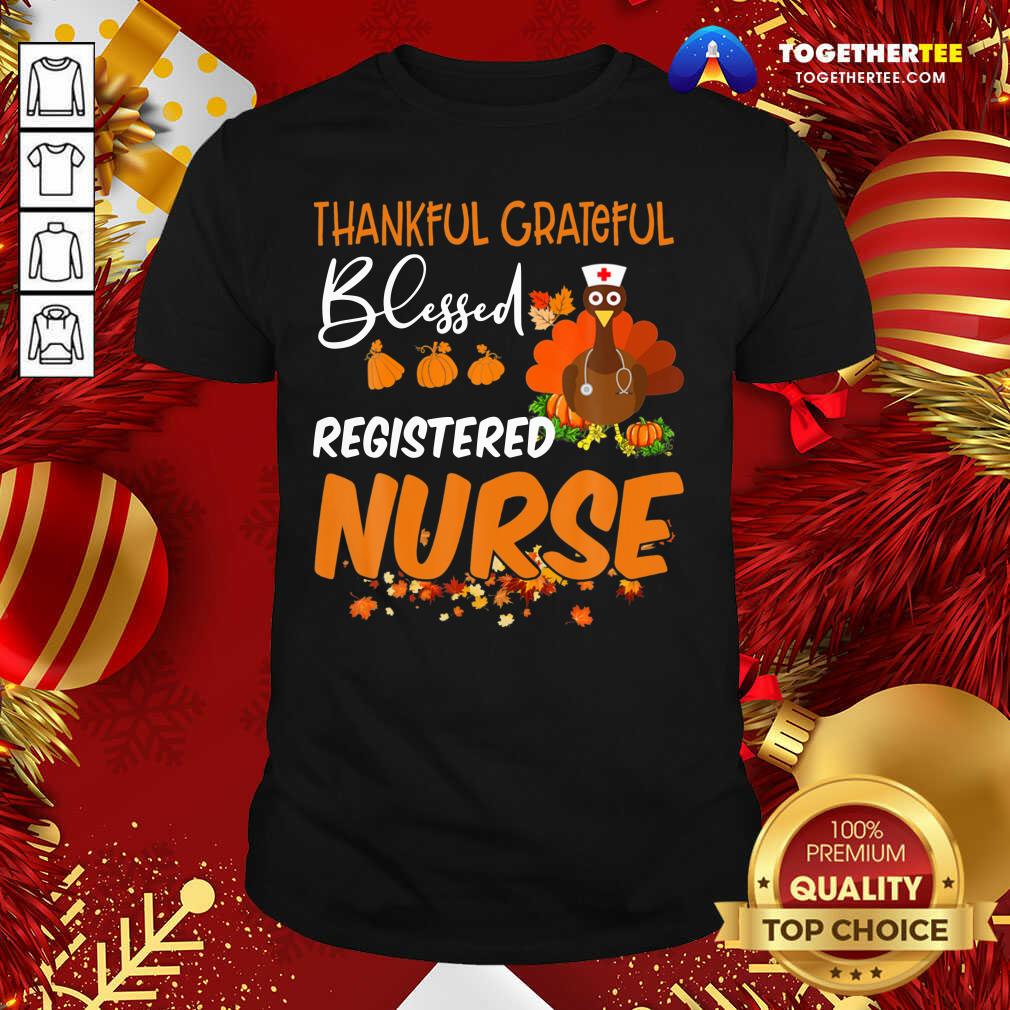 Top Thankful Grateful Blessed Registered Nurse Thanksgiving Shirt