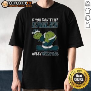 Hot Grinch X Philadelphia Eagles If You Don't Like Packers Merry Kissmyass 2025 Christmas T-Shirt