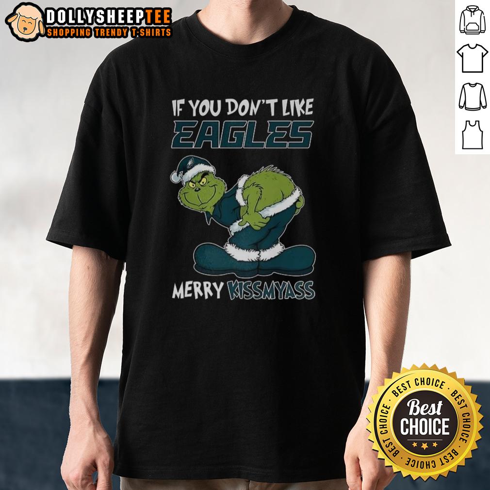 Hot Grinch X Philadelphia Eagles If You Don't Like Packers Merry Kissmyass 2025 Christmas T-Shirt