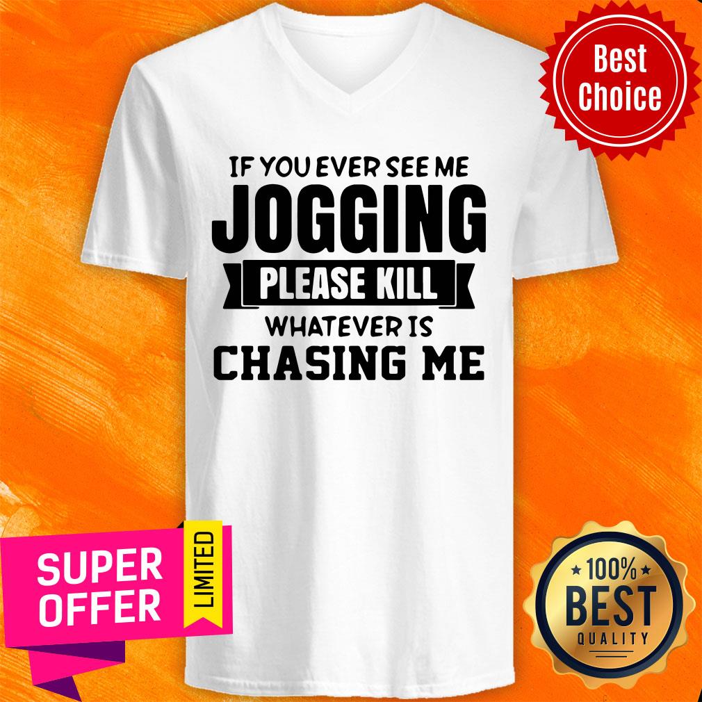 If You Ever See Me Jogging Please Kill Whatever Is Chasing Me Shirt - Image 2