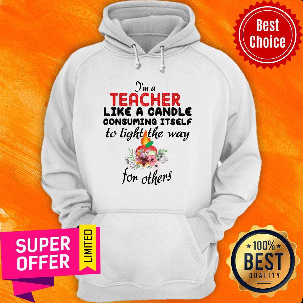 I'M A Teacher Like A Candle Consuming Itself To Light The Way For Others Shirt - Image 5