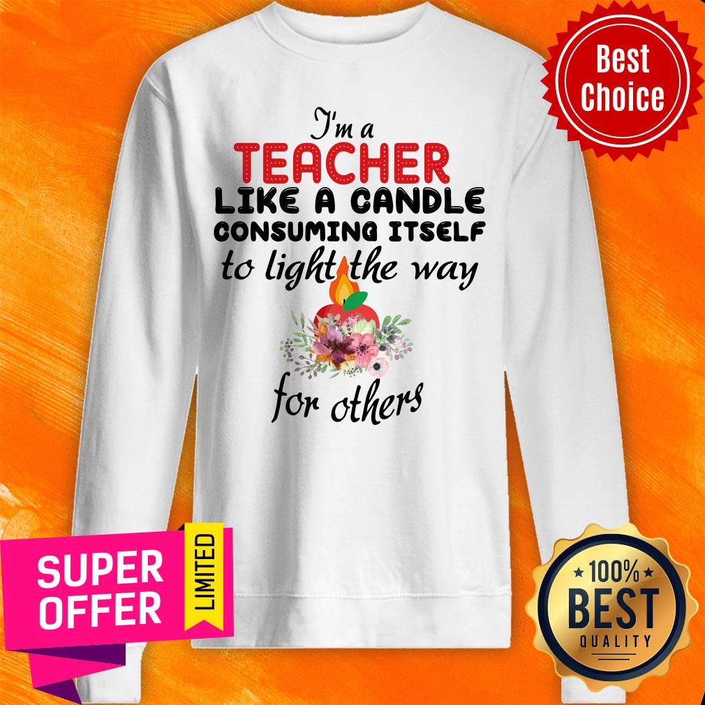 I'M A Teacher Like A Candle Consuming Itself To Light The Way For Others Shirt - Image 4