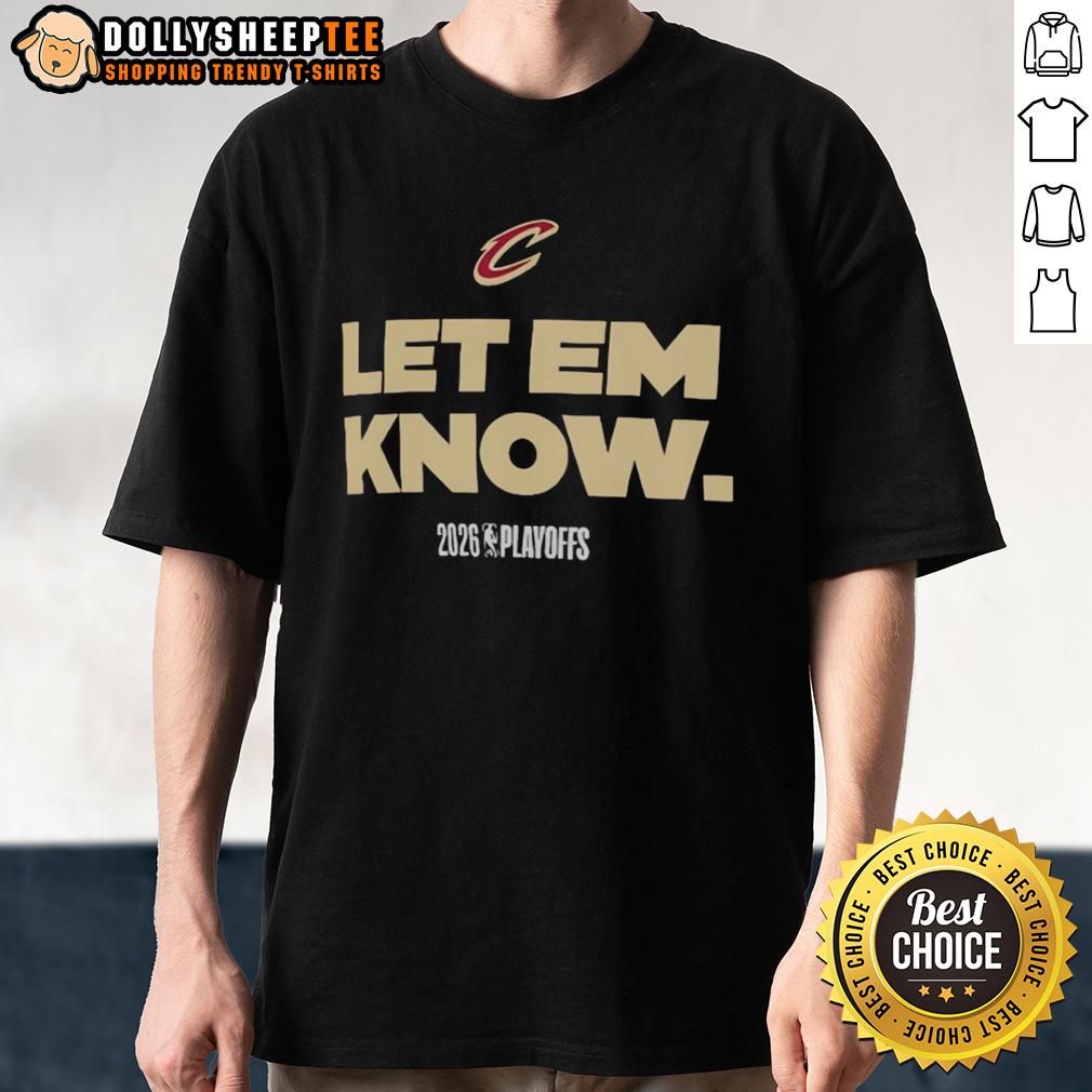 Top Cleveland Cavaliers Let Em Know 2026 Playoffs Logo T-Shirt