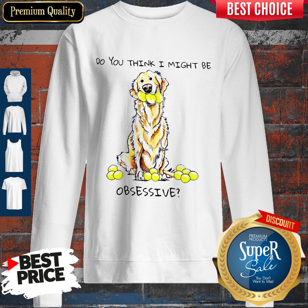 Do You Think I Might Be Obsessive Shirt - Image 4