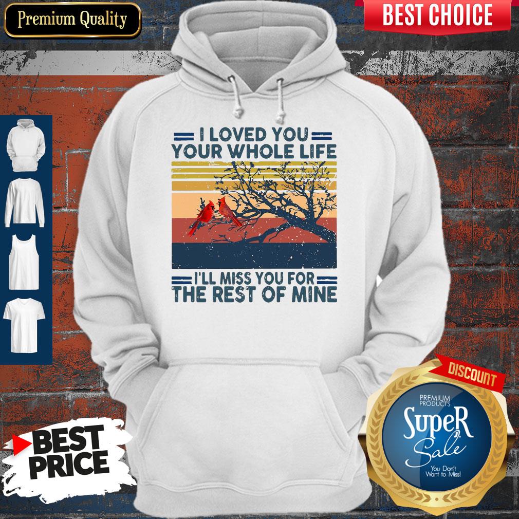 I Loved You Your Whole Life I’ll Miss You For The Rest Of Mine Red Bird Shirt - Image 2