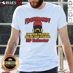 Official Hulkamania Say Your Prayers And Eat Your Vitamins RIP Hulkster T-Shirt
