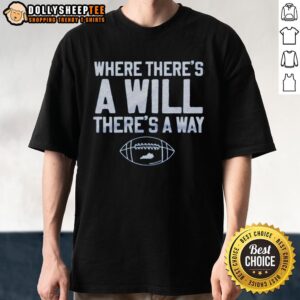 Awesome The Where There's A Will T-Shirt