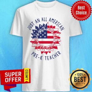 Official Pre-K Teacher Just An All American Shirt