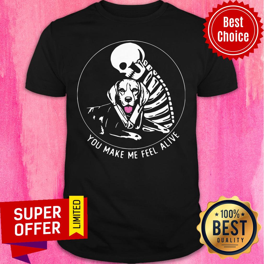 Top Skeleton Hug Beagle You Make Me Feel Alive Shirt
