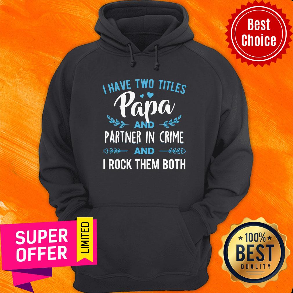 I Have Two Titles Papa Partner In Crime Shirt - Image 5