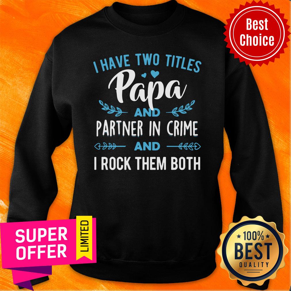 I Have Two Titles Papa Partner In Crime Shirt - Image 4