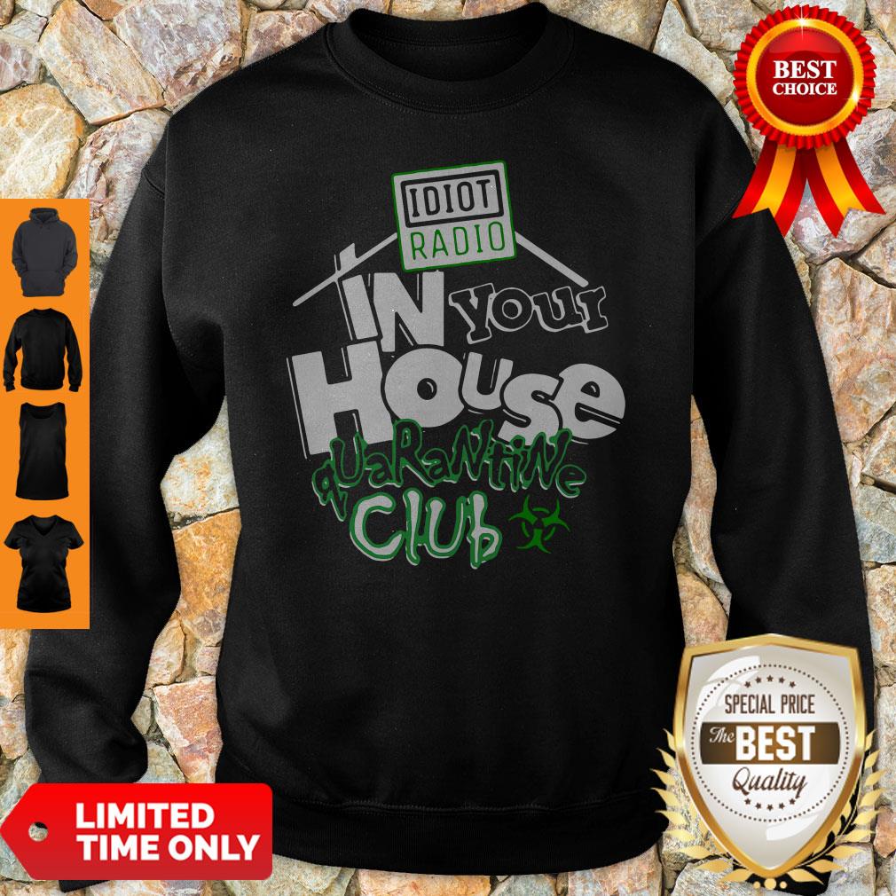 Official Idiot Radio In Your House Quarantine Club Shirt - Image 5