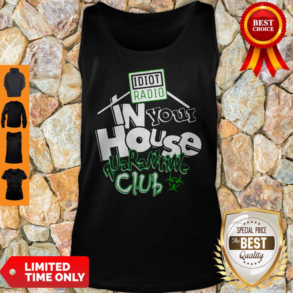 Official Idiot Radio In Your House Quarantine Club Shirt - Image 4