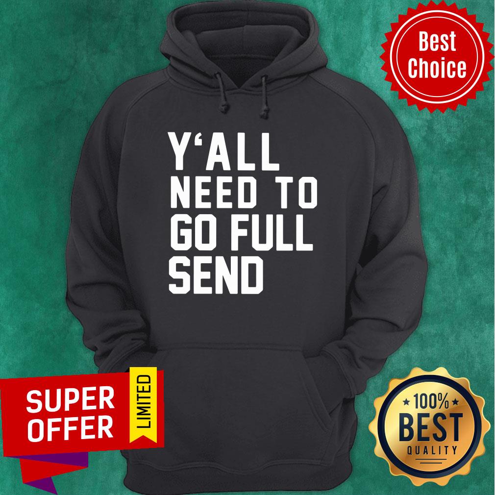 Nice Y’all Need To Go Full Send Shirt - Image 5