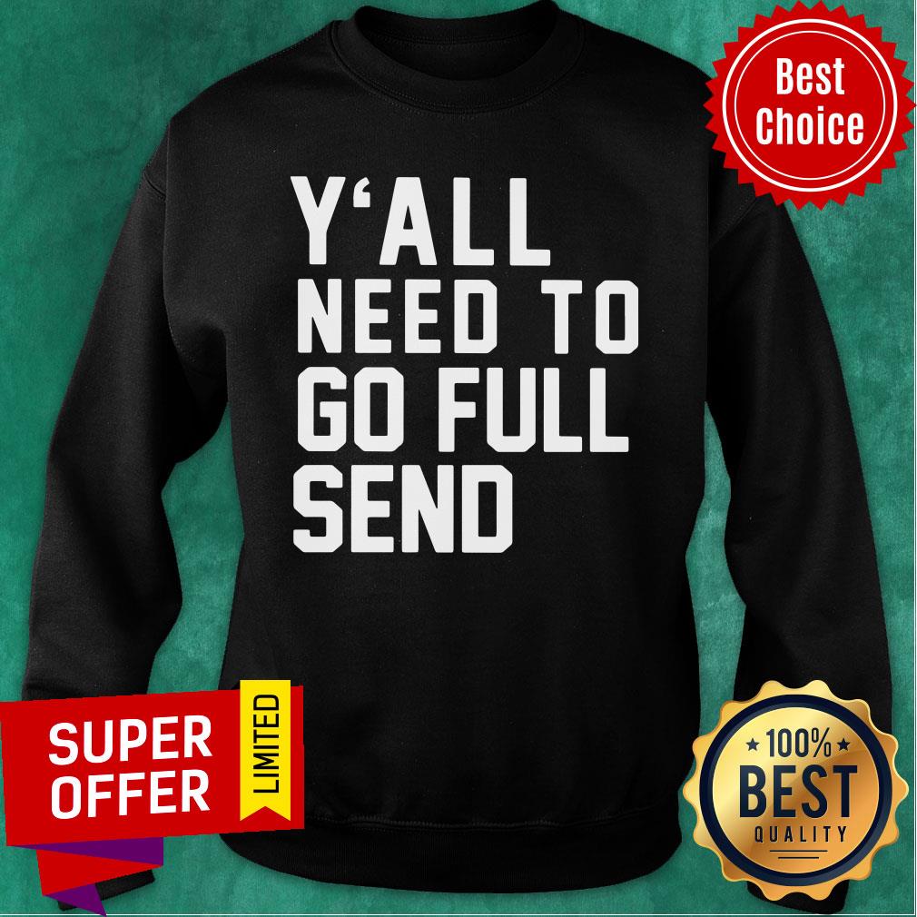 Nice Y’all Need To Go Full Send Shirt - Image 4