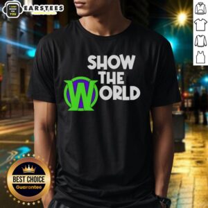 Good Becca Wiley Show The World T-Shirt