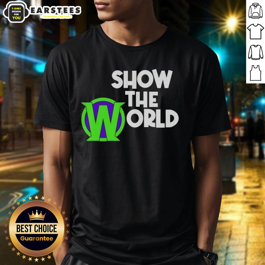 Good Becca Wiley Show The World T-Shirt