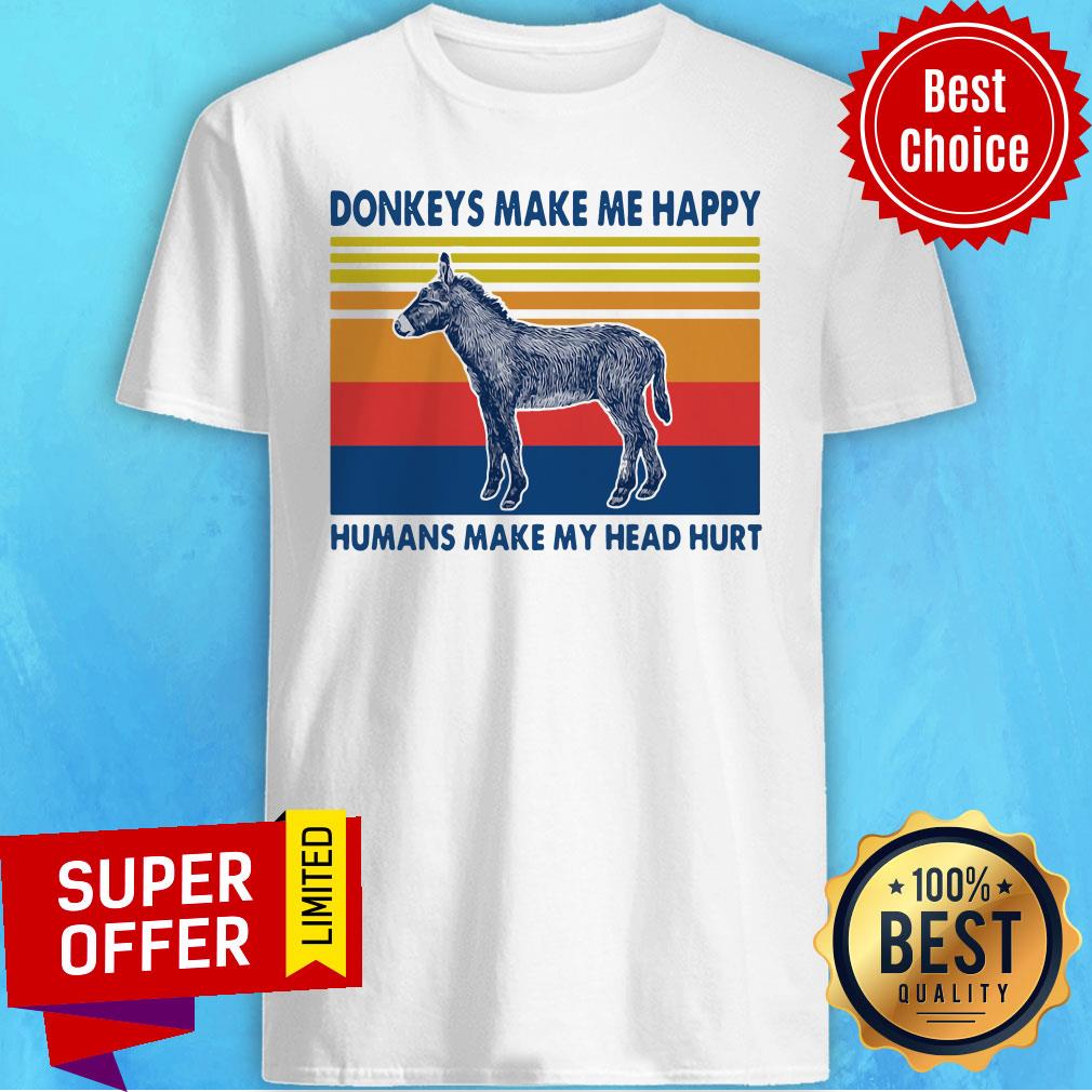 Funny Donkeys Make Me Happy Humans Make My Head Hurt Shirt