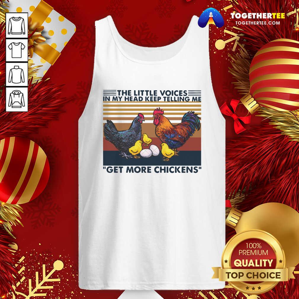 Hot The Little Voices In My Head Keep Telling Me Get More Chickens Vintage Shirt - Image 3