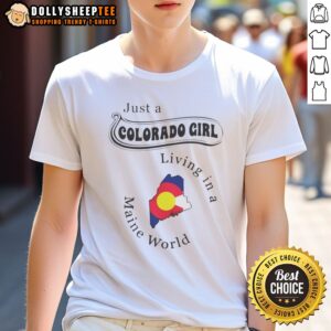 Awesome To Just A Colorado Girl Living In A Maine World Shirt